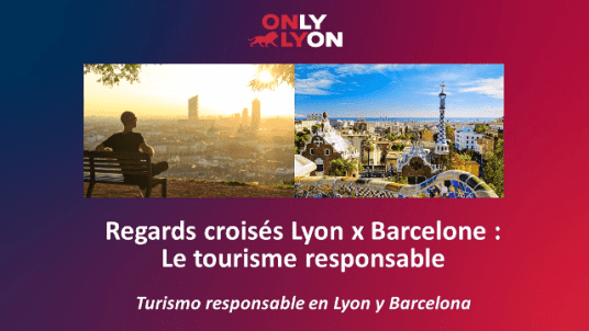 Regards croisés Lyon x Barcelone – Le tourisme responsable (Turismo responsable en Lyon y Barcelona)